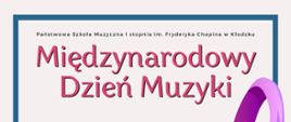 Plakat na białym tle z nazwą szkoły u góry plakat oraz kolorowym tekstem " Międzynarodowy Dzień Muzyki "
