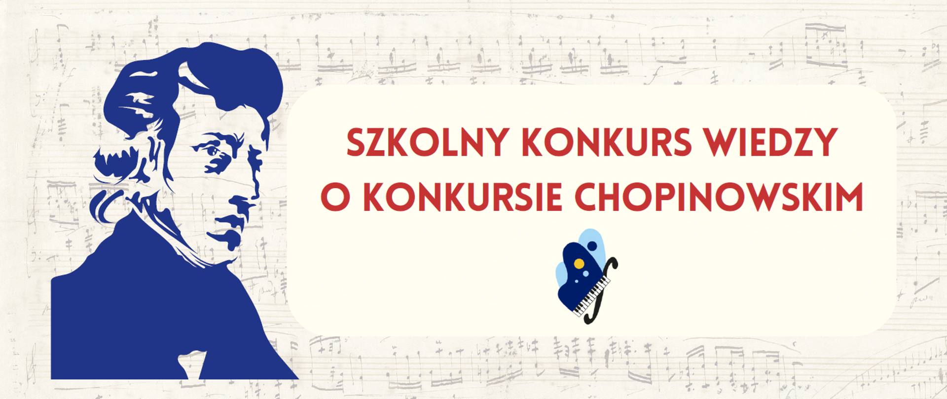Plakat z czerwonymi literami na beżoym tle z motywem nut. Po lewej granatowy Chopin. W centrum logo.