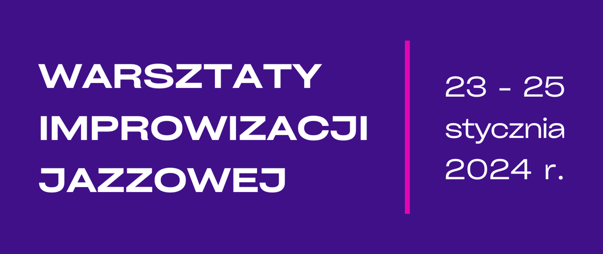 Na fioletowym tle białą czcionką napis Warsztaty Improwizacji Jazzowej oraz data 23-25 stycznia 2024 r. 