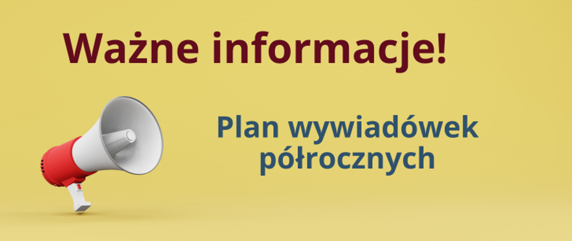Na żółtym tle Czerwony napis: Ważne informacje. Z lewej strony grafika megafonu, obok napis Plan wywiadówek półrocznych