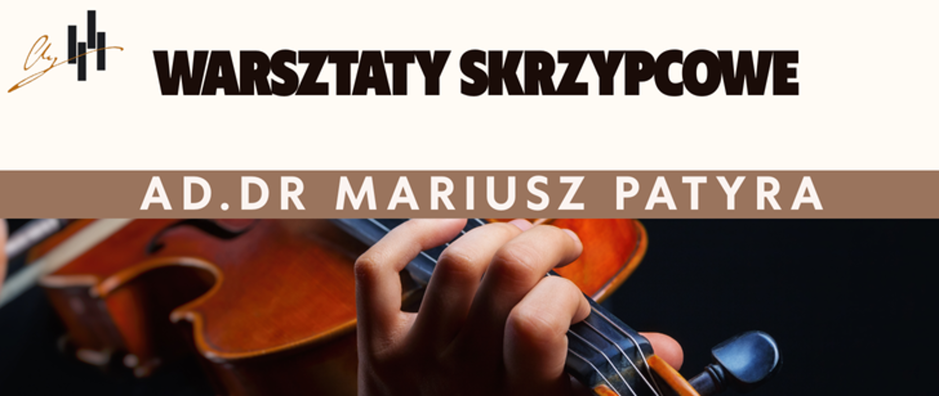 Plakat ma charakter informacyjny i promuje warsztaty skrzypcowe. Utrzymany jest w eleganckiej, stonowanej kolorystyce: dominują beże, brązy i czerń. Górna część plakatu Na samej górze, dużymi, bardzo wyrazistymi czarnymi literami widnieje tytuł:
„WARSZTATY SKRZYPCOWE”. Na szerokim, beżowo-brązowym pasie umieszczone jest imię i nazwisko prowadzącego warsztaty: „AD. DR MARIUSZ PATYRA” – dużymi białymi literami. Dolna część z fotografią Niżej znajduje się zdjęcie skrzypiec trzymanych przez grającego. Widać dłoń na podstrunnicy, smyczek nie jest widoczny. Scena oświetlona jest punktowo — instrument ma ciepły, brązowy kolor, a tło jest ciemne.