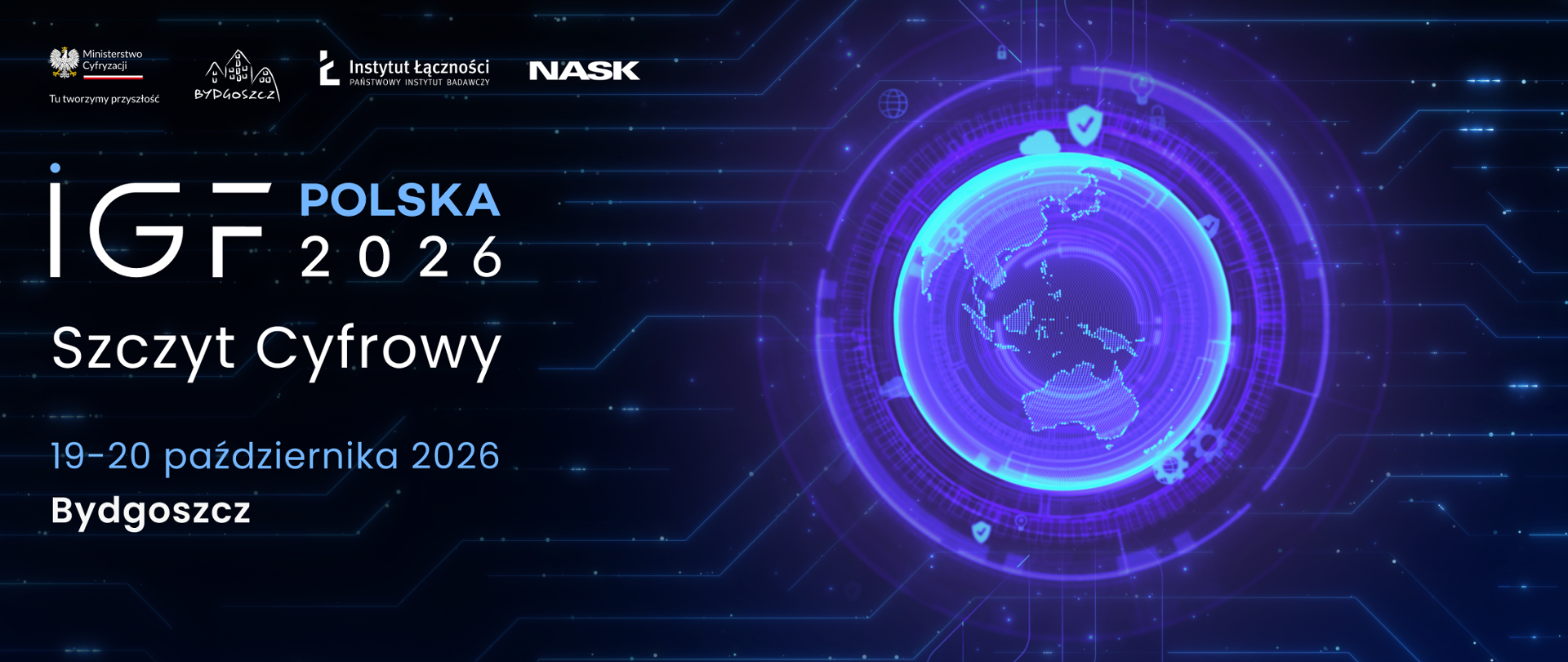 A graphic in Polish language promoting the “IGF Poland 2026 – Digital Summit” event. Against a dark blue background featuring a digital network motif, the graphic displays the event name, the dates October 19–20, 2026, and the location, Bydgoszcz. On the right side is a glowing, futuristic globe surrounded by symbols of technology and cybersecurity. The logos of the organizers and partners are placed at the top.