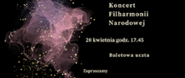 Zdjęcie przedstawia na czarnym tle zapisane białymi literami dane dotyczące comiesięcznego koncertu Filharmonii Narodowej. Z lewej strony grafika w kolorze różowym, różowo-przeźroczystym przedstawiająca rozwijająca się chusteczkę. Na całym rysunku złote kropki rozmieszczone w dowolnym schemacie.