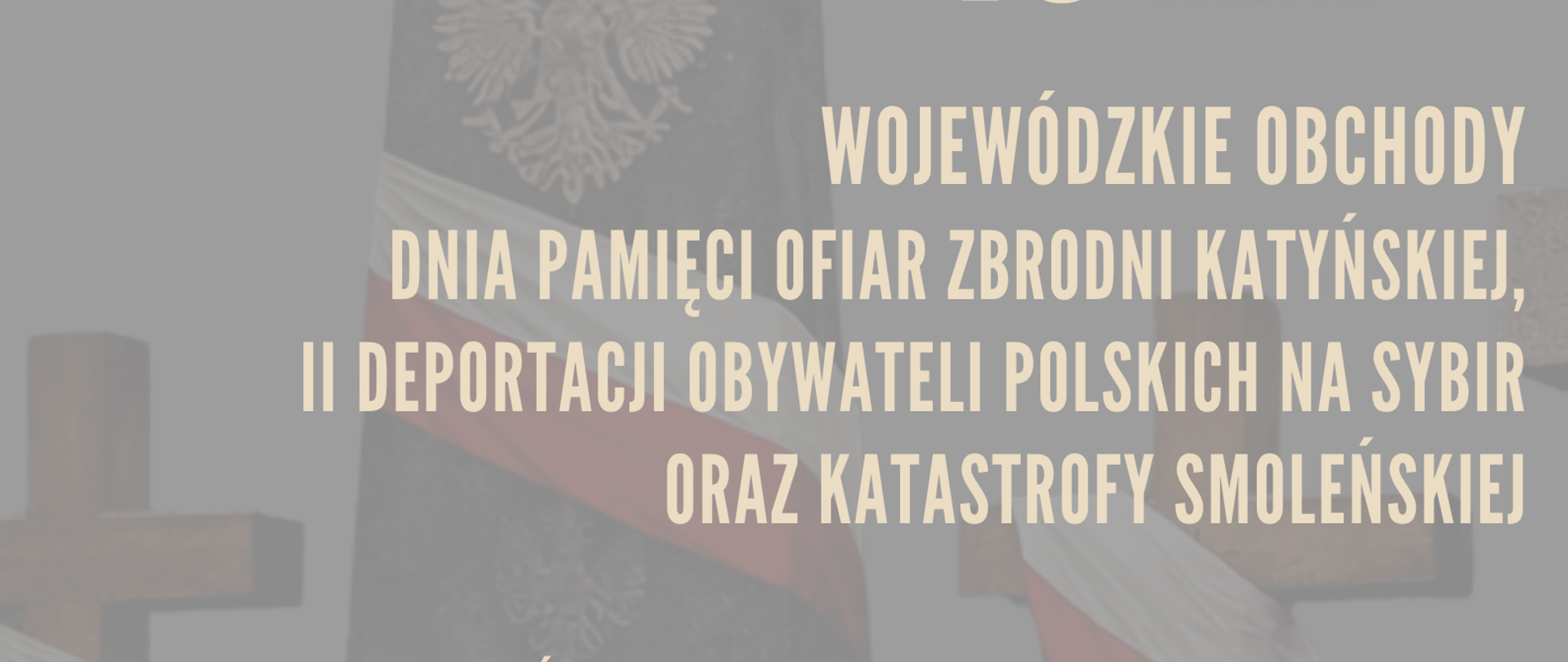Wojewódzkie Obchody Dnia Pamięci Ofiar Zbrodni Katyńskiej II deportacji obywateli polskich na Sybir oraz katastrofy Smoleńskiej Plakat informacyjny 13 kwietnia 2026 roku