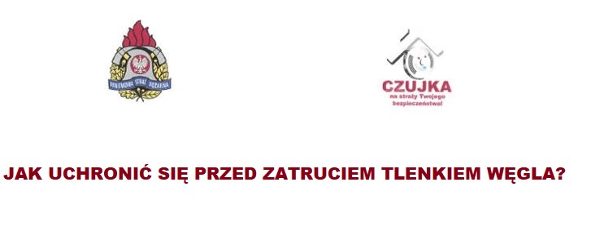 Na białym tle w lewym górnym rogu logo PSP, w prawym górnym rogu logo akcji "czujka na straży Twojego bezpieczeństwa, po środku napis Jak uchronić się przed zatruciem tlenkiem węgla?