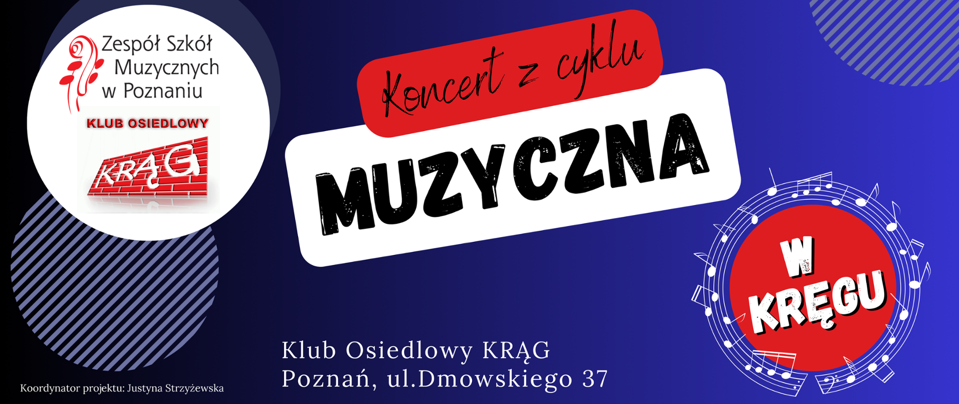 Plakat na granatowym tle z logo ZSM i Klubu Krąg. Duży napis Koncert z cyklu Muzyczna w kręgu, Klub Osiedlowy Krąg, Poznań, ul. Dmowskiego 37. Koordynator projektu Justyna Strzyżewska