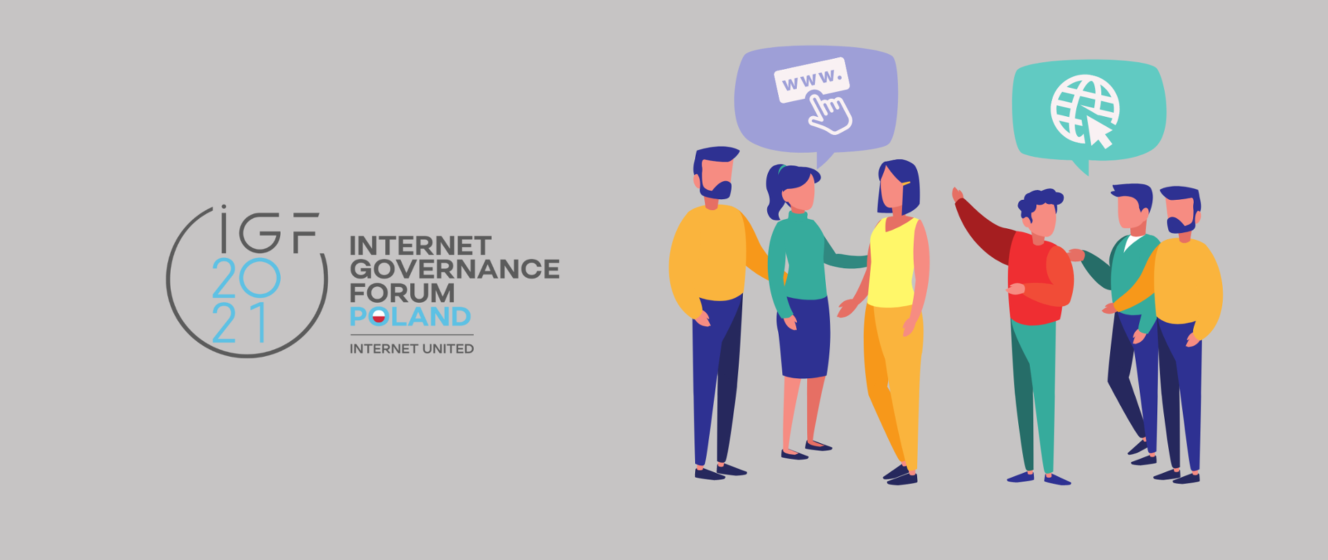 Kolorowa grafika wektorowa na szarym tle. Po lewej stronie - logo IGF2021 Internet Governance Forum Poland, Internet United. Po prawej sześć kolorowo ubranych, rozmawiających osób.