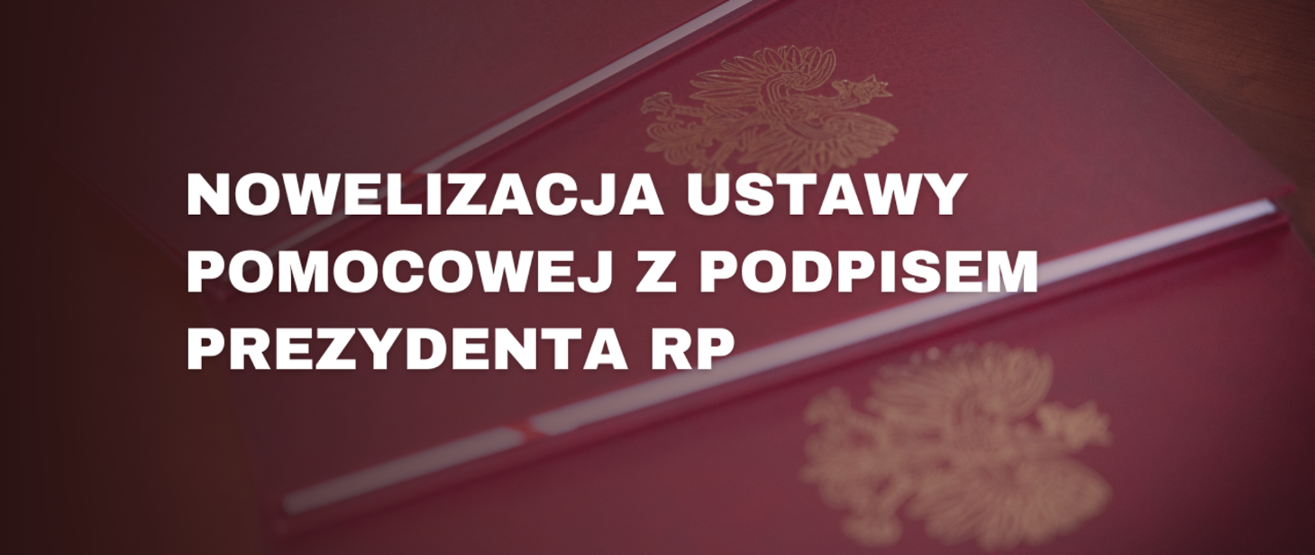 Nowelizacja ustawy pomocowej z podpisem prezydenta