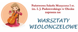 Plakat z grafiką po lewej stronie przedstawiającą dziewczynkę siedzącą na krześle i grającą na wiolonczeli. Obok grafiki po prawej stronie tekst: Państwowa Szkoła Muzyczna I st. im. I. J. Paderewskiego zaprasza na warsztaty wiolonczelowe. 