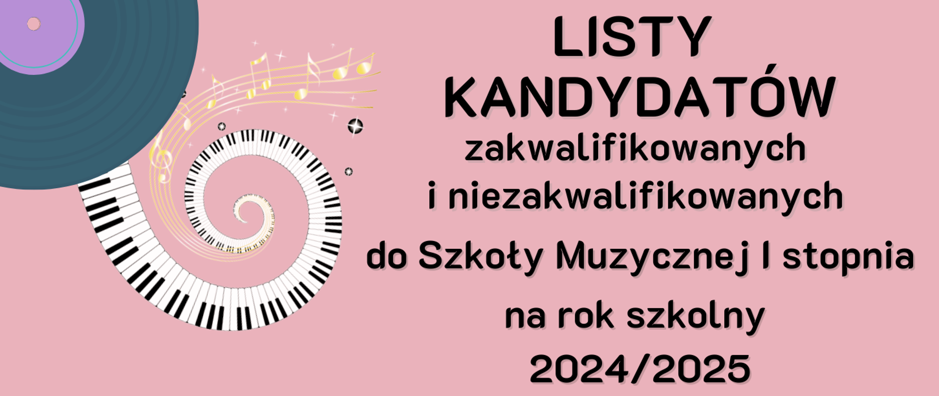 z lewej strony grafika płyty winylowej oraz klawiatury fortepianowej, z prawej strony napis: "Listy kandydatów zakwalifikowanych i niezakwalifikowanych do Szkoły Muzycznej I stopnia na rok szkolny 2024/2025"", całość na różowym tle