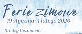 Plakat w zimowej biało- niebieskiej kolorystyce informujący o feriach zimowych w dniach 19 stycznia do 01 lutego 2026 r. Na środku znajdują się życzenia dla uczniów. Na dole plakatu jest informacja, że szkoła muzyczna będzie otwarta w godzinach 6:00 - 14:00. Po prawej stronie plakatu znajduje się bałwanek w niebieskiej czapce i niebieckim szaliku. 