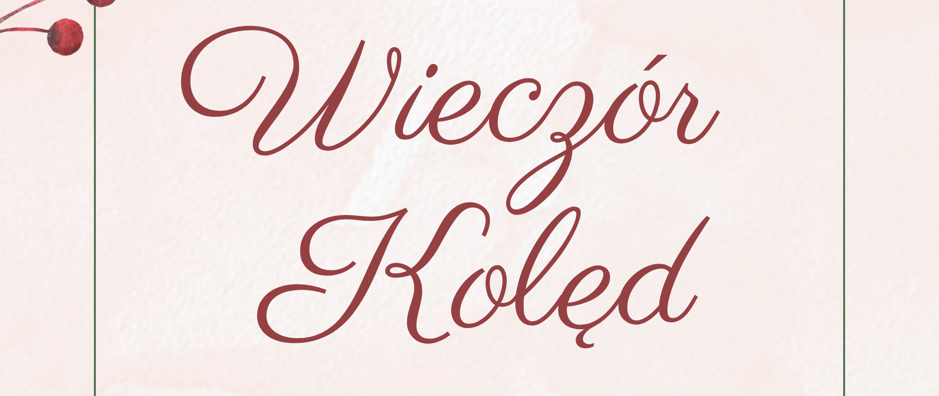 Plakat beżowe tło. W lewym górnym rogu i w prawym dolnym rogu grafika zielone liście. Na plakacie informacje o wieczorze kolęd - data, godzina, miejsce.