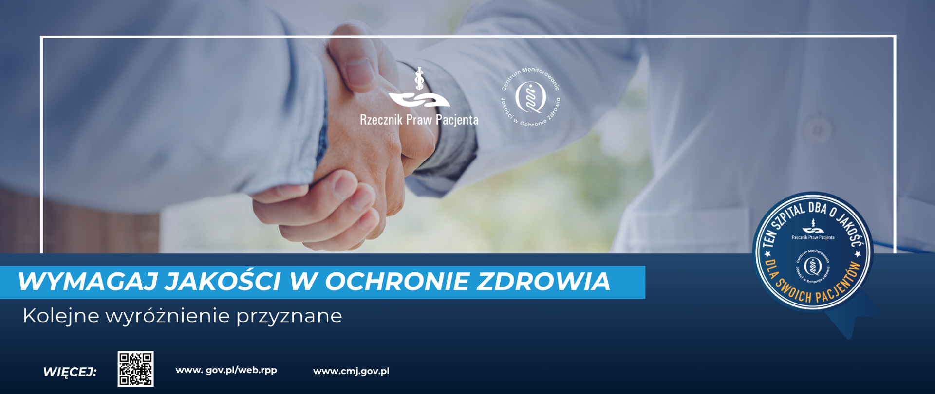 Grafika przedstawia dwie dłonie w uścisku, jedna osoba w białym fartuchu sugeruje, że jest to lekarz. Pod sodem napis Wymagaj jakości w ochronie zdrowia - kolejne wyróżnienie przyznane. Po prawej stronie znak wyróżnienia wymagaj jakości z napisem ten szpital dba o jakość dla swoich pacjentów.
