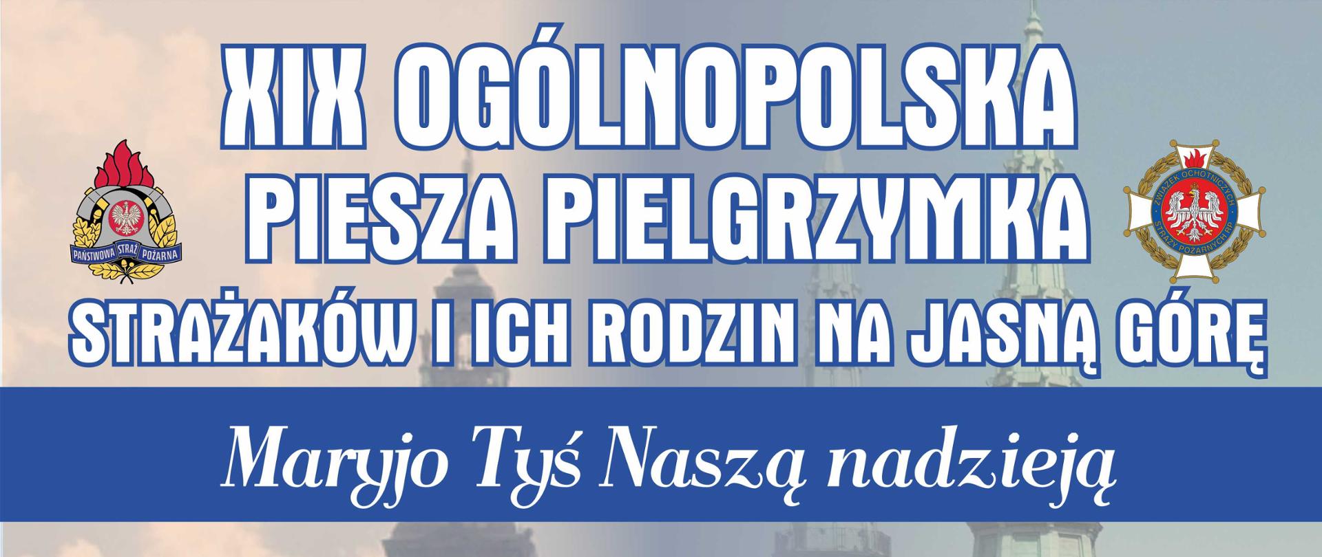 Na zdjęciu można zauważyć informacje na temat XIX Ogólnopolskiej Pieszej Pielgrzymki Strażaków i ich rodzin na Jasną górę. W tle widać Matkę Boską, logo PSP, daty w których ma odbyć się piesza pielgrzymka, stacje na których będą się piesi zatrzymywać. 