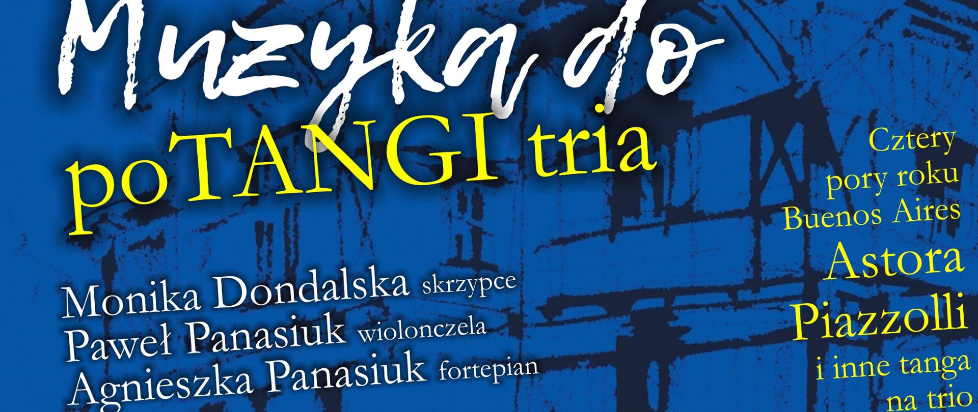 Plakat promujący koncert. Plakat na niebieskim tle przedstawiający wykonawców koncertu. Muzyka do potangi tria w wykonaniu Moniki Dondalskiej skrzypce, Paweł Panasiuk wiolonczela, Agnieszka Panasiuk fortepian. Koncert odbędzie się 8 maja 2023 r. w szkole. 