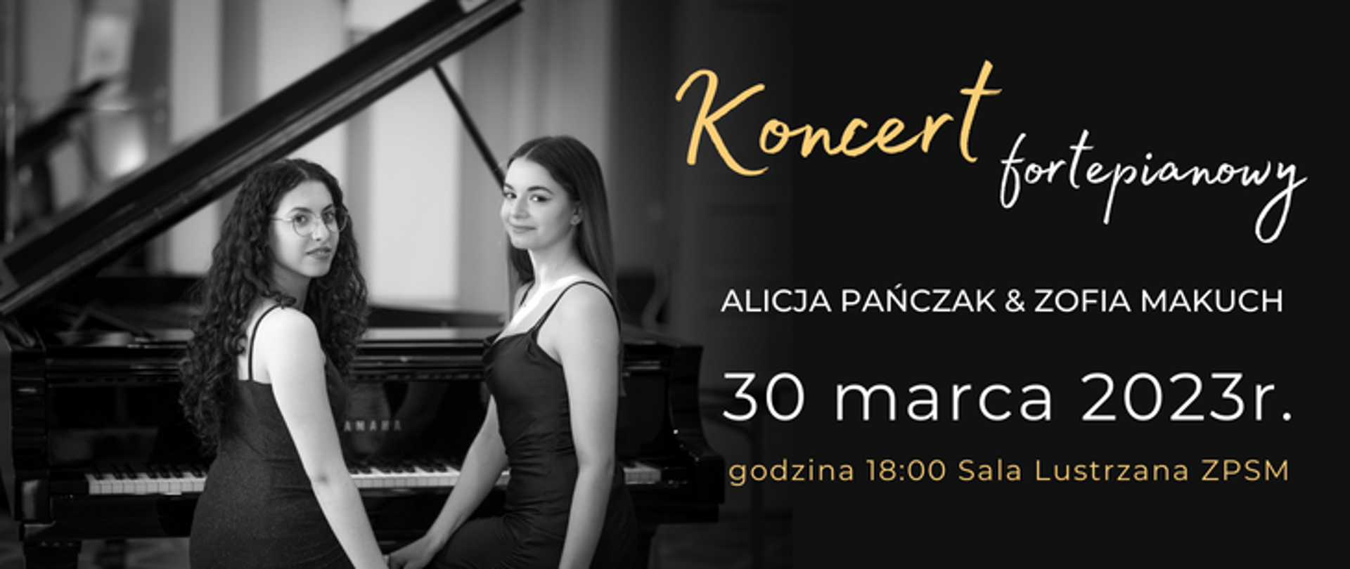 Zapowiedź wydarzenia - Koncert fortepianowy, zdjęcie dwóch pianistek na tle fortepianu, po prawej napisz: Koncert Fortepianowy, Alicja Pańczak @ Zofia Makuch 30 marca 2023, godz. 18:00 Sala Lustrzana