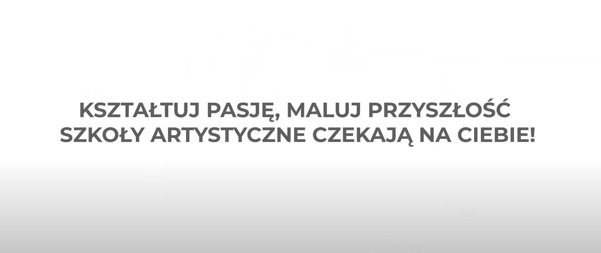 Na białym tle, napis: kształtuj pasję, maluj przyszłość, szkoły artystyczne czekają na ciebie.