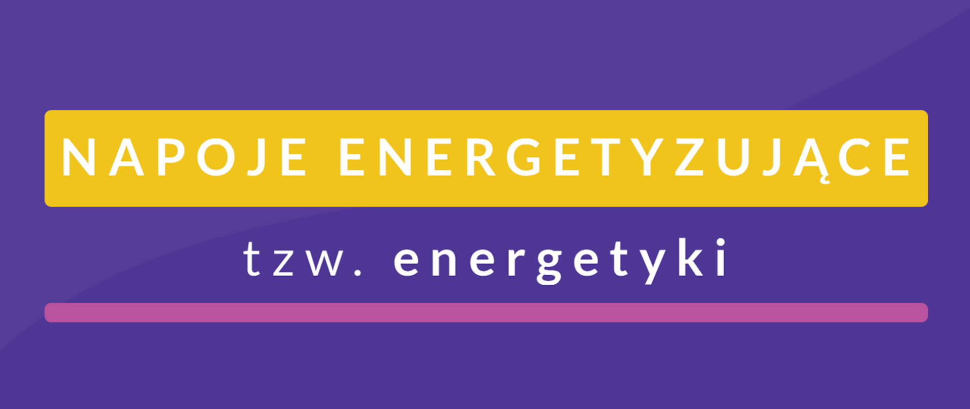 Napoje energetyzujące tzw. energetyki