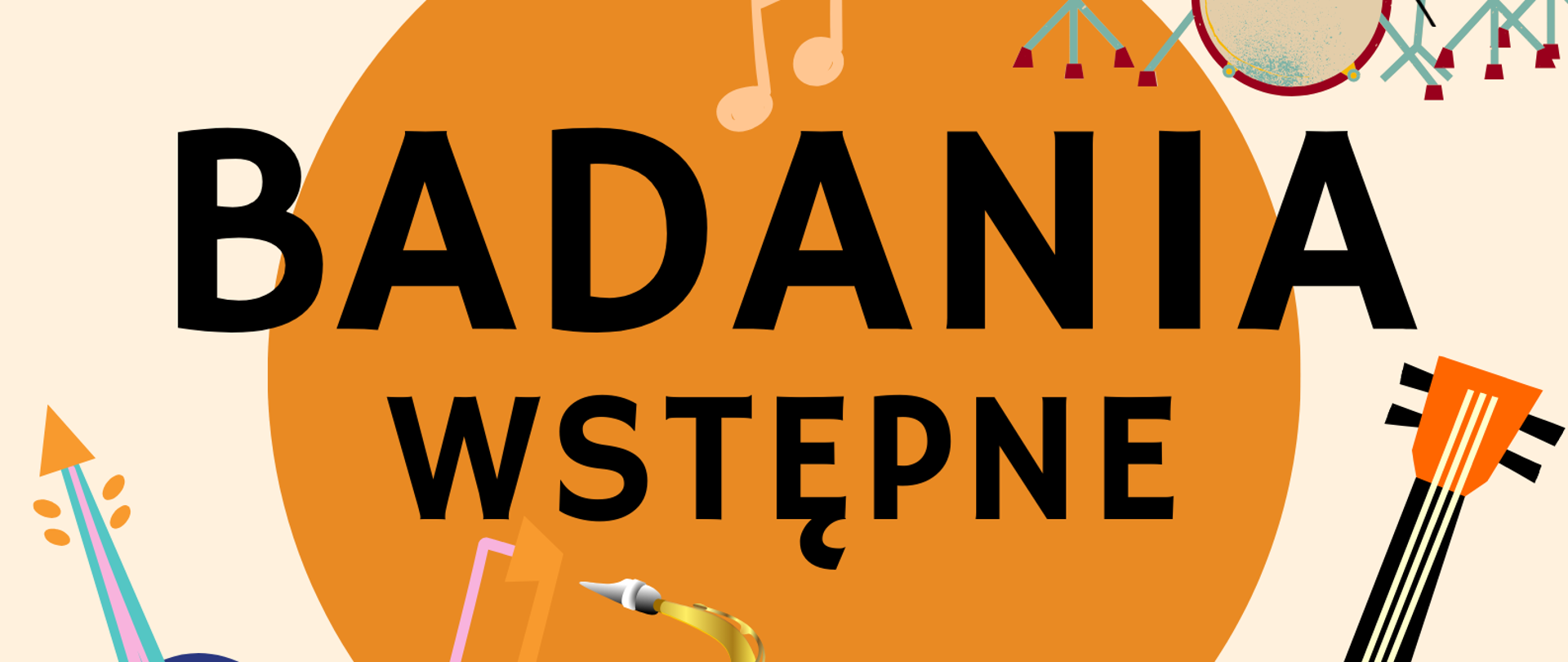 Na białym tle, na środku strony pomarańczowe koło, na którym znajduje się czarny napis badania wstępne. Wokół koła graficzne przedstawienie instrumentów muzycznych. W lewym górnym rogu akordeon, w prawym górnym rogu zestaw perkusyjny. Poniżej koła od lewej strony skrzypce ze smyczkiem skierowane do góry, saksofon oraz gitara ustawiona gryfem do góry.
Na dole strony na niebieskim tle informacja o terminie i miejscu badań wstępnych dla kandydatów do klas I.
