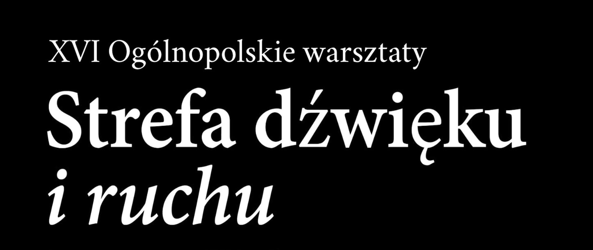 grafika przedstawia na czarnym tle napis 16 ogólnopolskie warsztaty strefa dźwięku i ruchu.