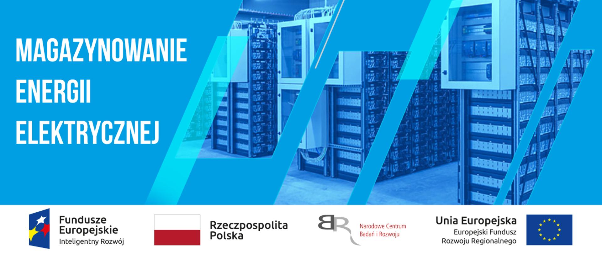 na zdjęciu zespoły akumulatorowe obok napis "Magazynowanie energii elektrycznej" poniżej zespół logotypów logo POIR, logo flaga Polski, logo NCBR, i logo UE
