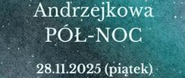 Grafika przedstawia nocne, akwarelowe tło w odcieniach granatu i turkusu, na którym rozsiane są drobne białe gwiazdy. Tekst wydarzenia jest umieszczony centralnie i kontrastowo wybija się na tle nocnego nieba.