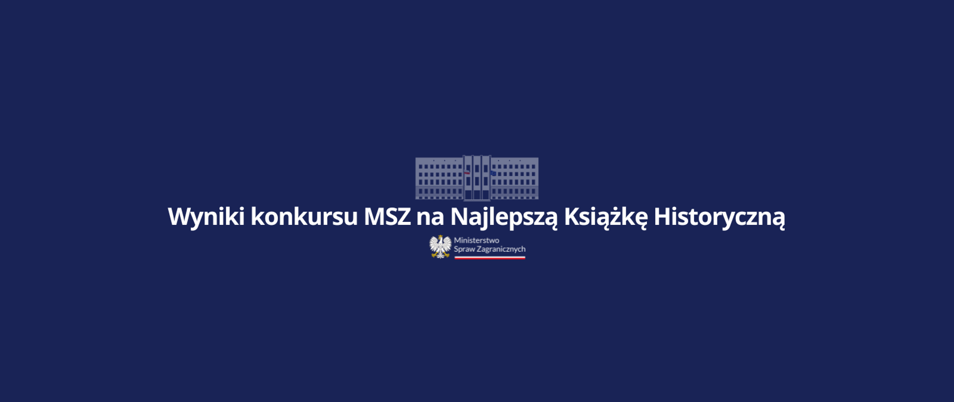 Wyniki Konkursu Ministra Spraw Zagranicznych na Najlepszą Książkę Historyczną