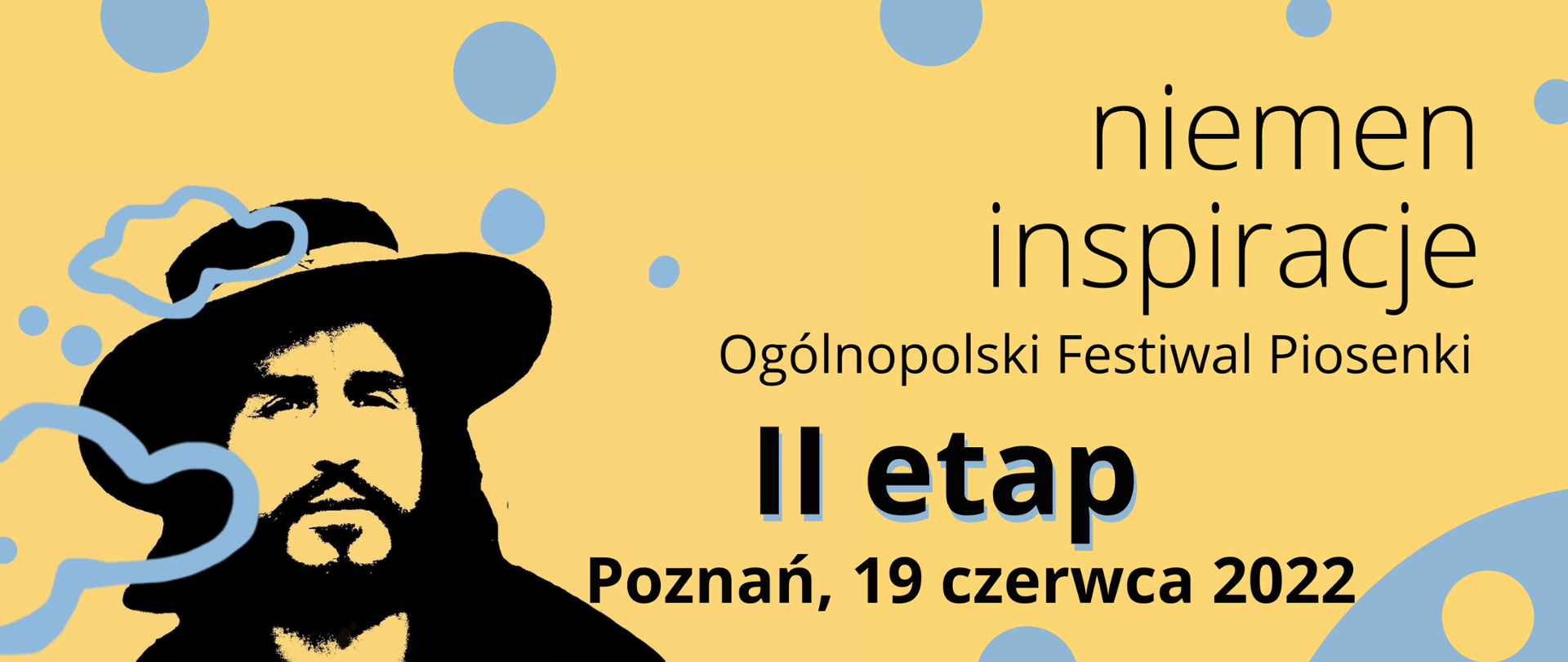 Ciemno żółte tło z niebieskimi chmurkami. Po lewej stronie czarny rysunek Czesława Niemena z napisem: niemen inspiracje OGÓLNOPOLSKI FESTIWAL PIOSENKI. II etap. Poznań 19 czerwca 2022