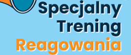 Grafika przedstawia plakat akcji Specjalnego Treningu Reagowania