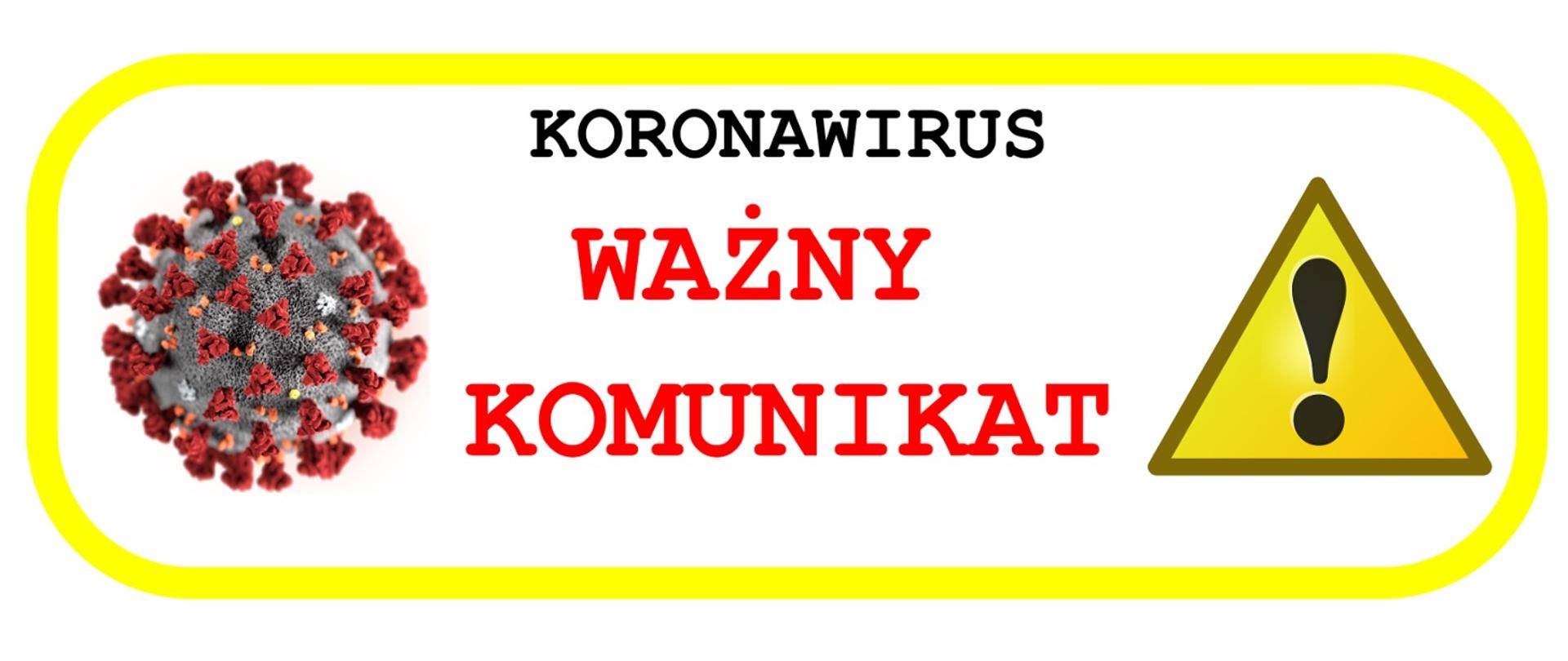 obrazek przedstawia informację prostokąt o zaokrąglonych kątach koloru żółtego w poziomie w środku prostokąta po lewej stronie bakteria koronawirusa na środku widnieje napis KORONAWIRUS WAŻNY KOMUNIKAT a po lewej stronie obrazka znak uwaga 