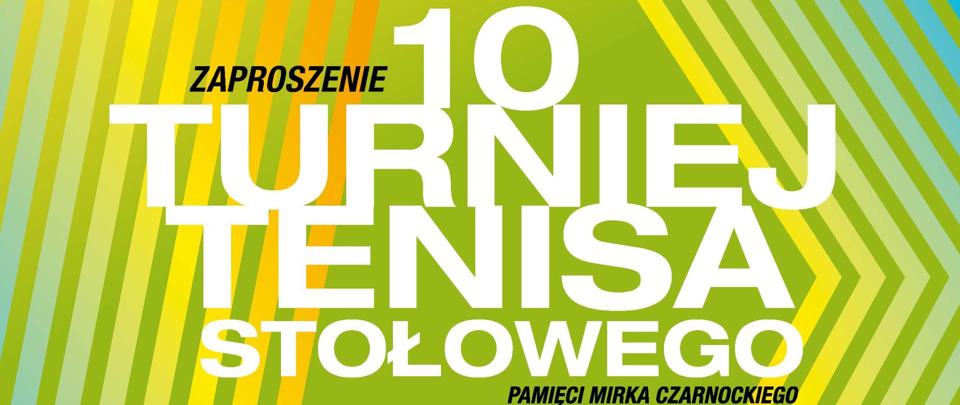 Grafika z napisem zaproszenia Na 10 Turniej Tenisa Stołowego pamięci Mirka Czarnockiego