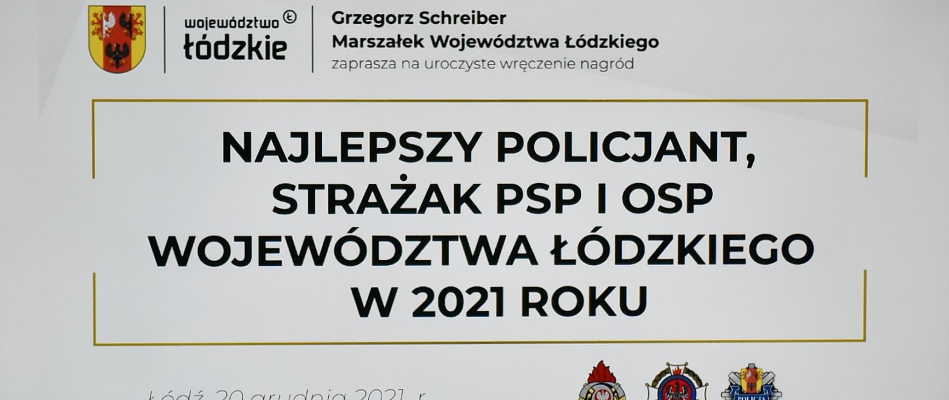 napis Województwa łódzkie, Grzegorz Schreiber Marszałek Województwa Łódzkiego zaprasza na uroczyste wręczenie nagród najlepszy policjant, strażak PSP i OSP województwa łódzkiego w 2021 roku