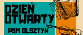 Baner dnia otwartego Państwowej Szkoły Muzycznej I i II st. im. Fryderyka Chopina w Olsztynie. Na banerze znajdują się szkice akordeonu i skrzypiec.