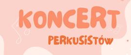 Plakat z wydarzeniem - Koncert Perkusistów, który odbędzie się 7 stycznia 2023r. o godz. 13:00 w auli ZPSM w Dębicy; na plakacie w tle znajduję się na górze chmura w kolorze brzoskwiniowym a w niej napis Koncert Perkusistów i nutki, na środku plakatu po lewej stronie jest rysunek - bęben z pałeczkami i nuty a po prawej napis z dniem i godziną oraz miejscem gdzie odbędzie się koncert - na tle gwiazdek; na dole plakatu widnieje na tle gwiazdek pięciolinia z nutami a pod nimi napis ZPSM w Dębicy 