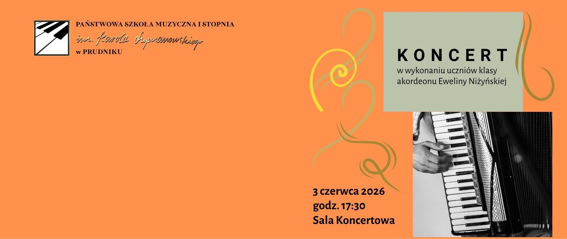 Baner z informacją o koncercie akordeonowym w wykonaniu uczniów z klasy akordeonu Eweliny Niżyńskiej. Na pomarańczowym tle informacja o koncercie. Baner ozdabia fotografia przedstawiająca klawiaturę akordeonu i grającą na niej dłoń muzyka oraz abstrakcyjna grafika. W lewym górnym rogu logo szkoły.