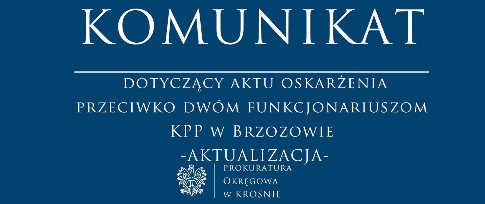 Komunikat prasowy dotyczący aktu oskarżenia przeciwko dwóm funkcjonariuszom KPP w Brzozowie -AKTUALIZACJA-
