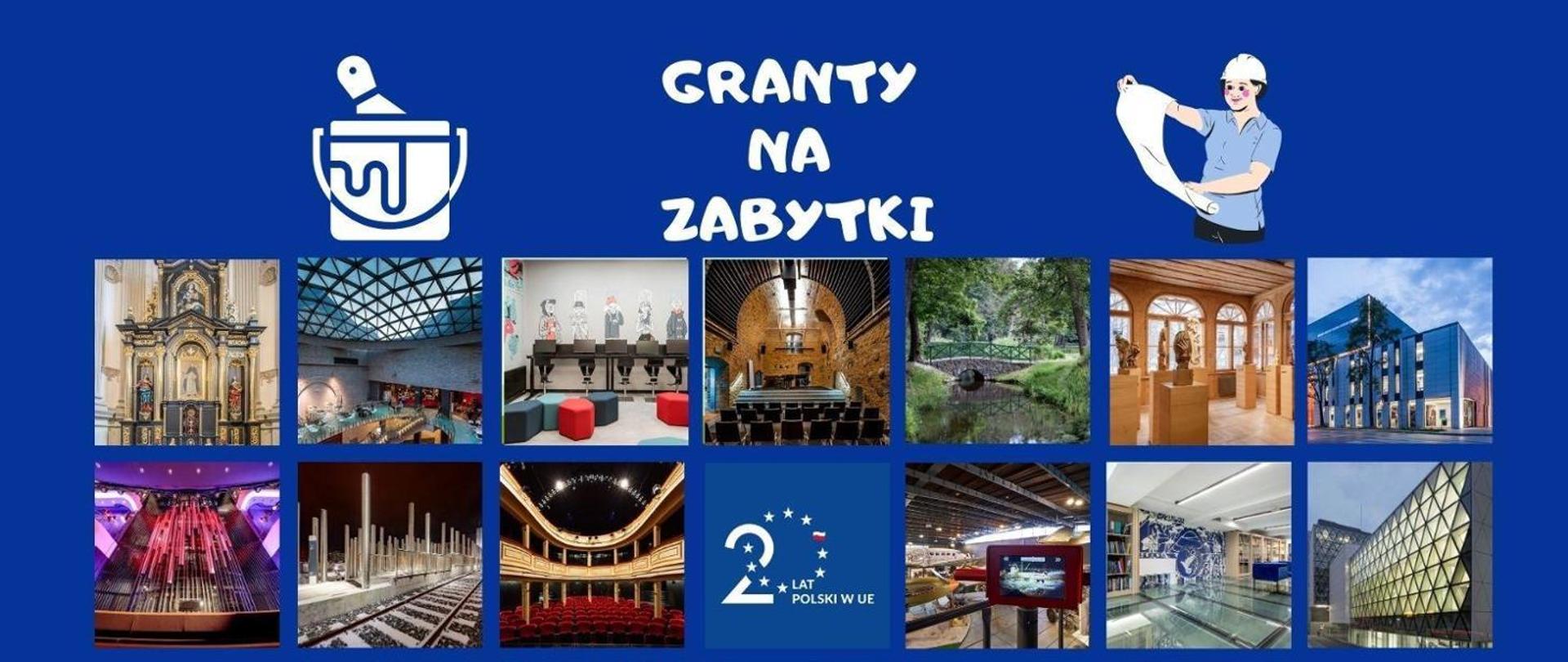 Grafika z tekstem „Granty na zabytki”. Zawiera 13 kwadratowych zdjęć z różnych lokalizacji oraz logotyp z treścią „20 lat Polski w UE”.