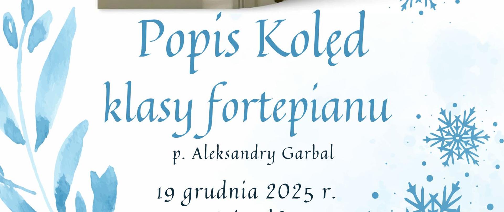 Popis kolęd klasy fortepianu pani Aleksandry Garbal, 19 grudnia 2025 (piątek) godz. 18:00 sala koncertowa PSM
