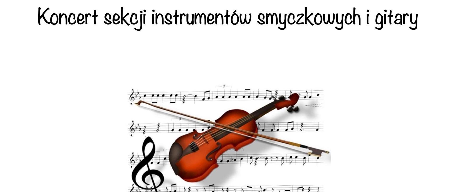 Na białym tle, u góry czarną czcionką Koncert sekcji instrumentów smyczkowych i gitary, poniżej pięciolinia i na niej zdjęcie skrzypiec, poniżej data koncertu i miejsce.