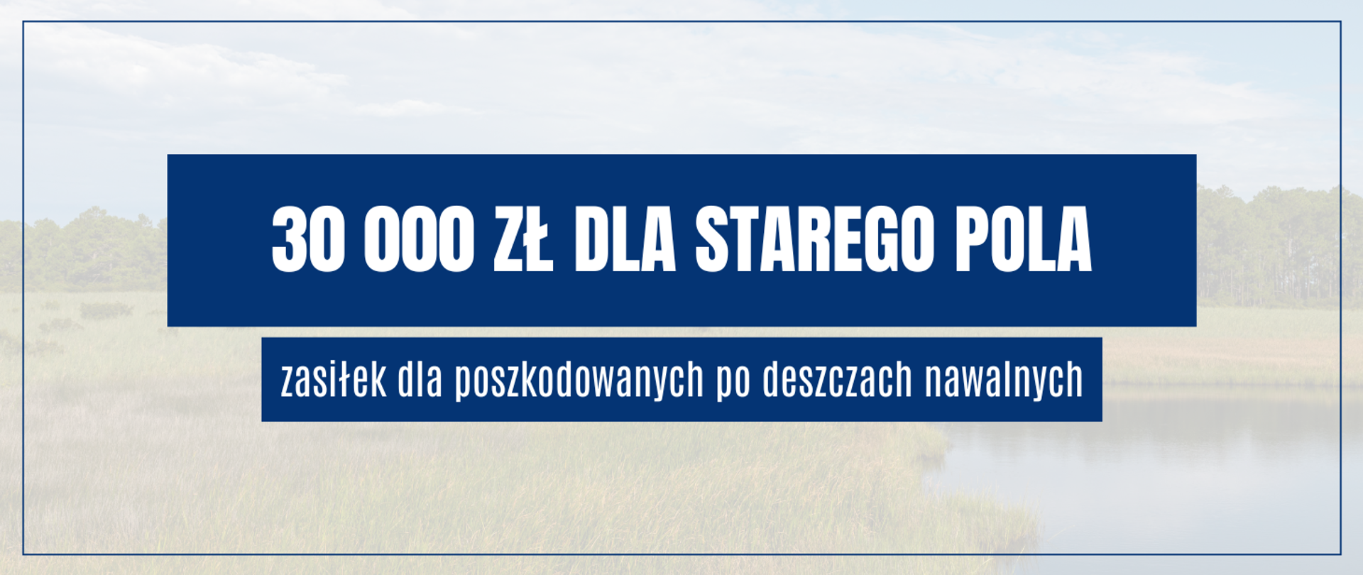 grafika - woda, i napis 30 tysięcy dla Starego Pola zasiłek dla poszkodowanych po deszczach nawalnych