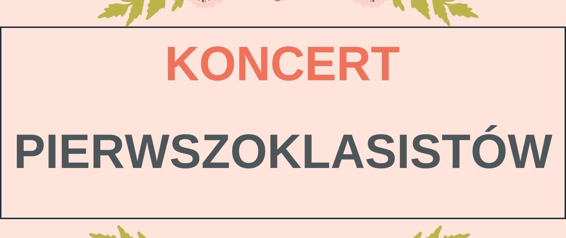 Plakat z wydarzeniem - Koncert pierwszoklasistów, który odbędzie się w auli ZPSM w Dębicy dniu 22.05.2023r. godz. 16:30; tło plakatu w kolorze pudrowy róż w lewym górnym i prawym dolnym roku umieszczono kwiat, napis koncert (kolor pomarańczowy) pierwszoklasistów (kolor szary) umieszczono w ramce, którą otacza grafika kwiatowa; pozostałe napisy są w odcieniu szarości