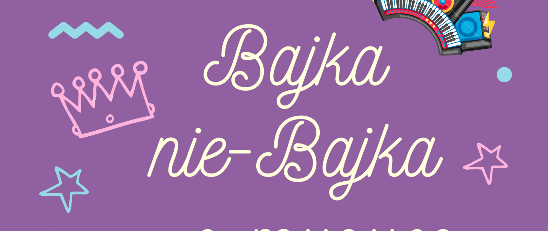 Na fioletowym tle białe napisy informujące o zbliżającym się wydarzeniu muzycznym z opisem szkoły, uczestników, daty, godziny oraz miejsca. W prawym górnym rogu logo szkoły, w lewym dolnym logo stowarzyszenia Tutti. Wokół białych napisów grafiki dziecięce symbolizujące muzyczne i bajkowe elementy.