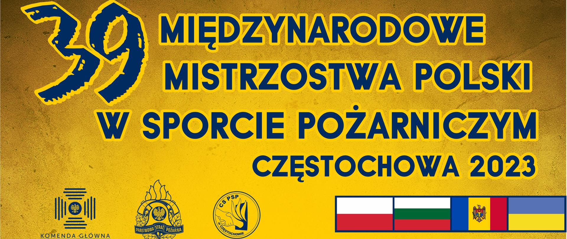 Plakat 39 Mistrzostw Polski w Sporcie Pożarniczym, na górze nazwa wydarzenia, po lewej stronie na dole logo Komendy Głównej PSP, logo PSP oraz logo Centralnej Szkoły PSP, po prawej stronie na dole flagi uczestników tj. Polski, Bułgarii, Mołdawii oraz Ukrainy