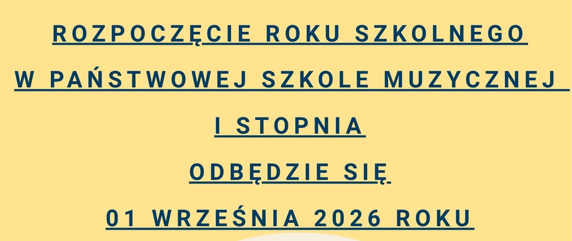 Żółte tło plakatu, beżowe kółko na środku, informacja o godzinach rozpoczęcia roku szkolnego 2026/2027 w kolorze niebieskim. Na górze nazwa szkoły., na dole otwarta książka i kolorowe nuty. 