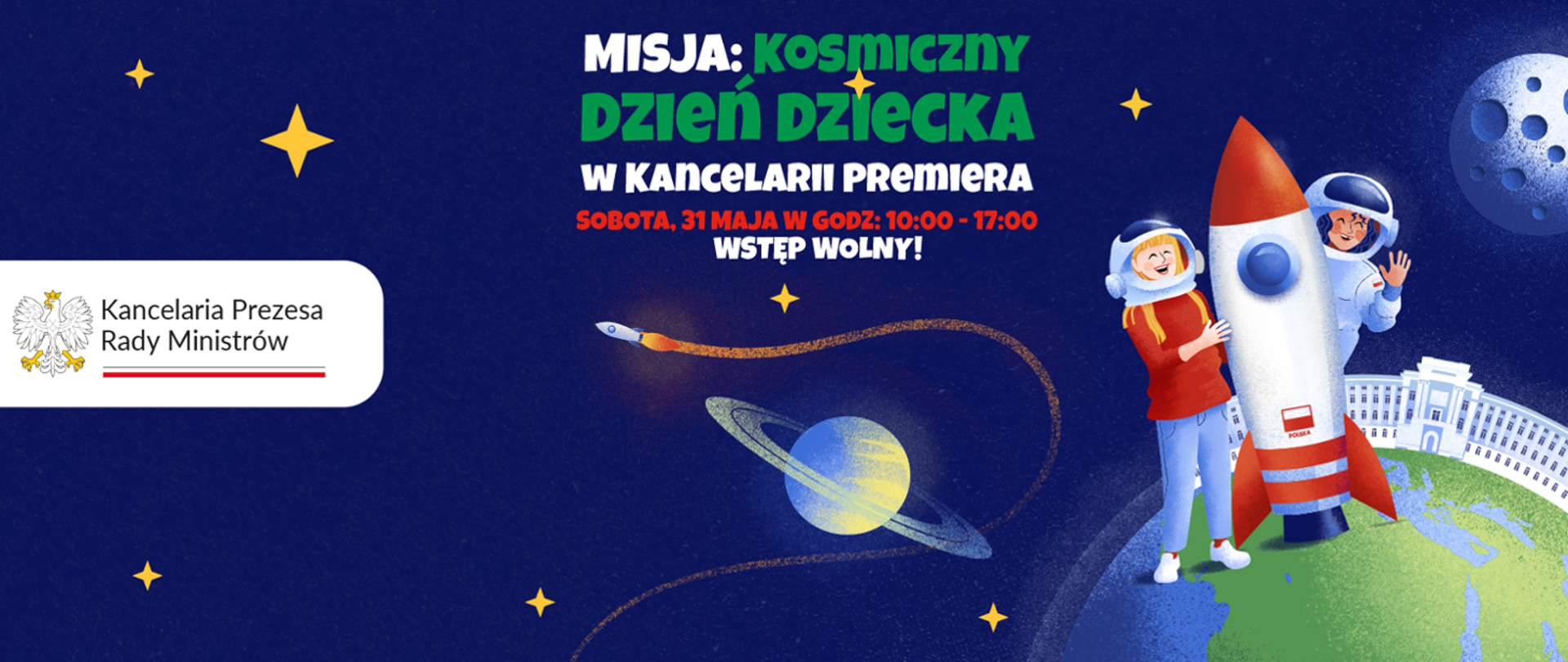 Na zdjęciu znajduje się po prawej stronie grafika przedstawiająca dwójkę dzieci w hełmach z rakietą. Obok umieszczony jest napis misja: kosmiczny dzień dziecka w kancelarii premiera, sobota, 31 maja w godz. 10.00 - 17.00 Wstęp wolny