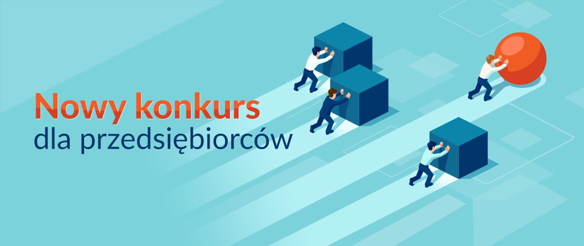 Baner o treści: Nowy konkurs dla przedsiębiorców. Przedstawia postacie pchające sześciany i kulę. Grafika przedstawia nawiązanie do umiejętności adaptacji. Postać pchająca kulę ma przewagę nad osobami popychającymi sześciany.