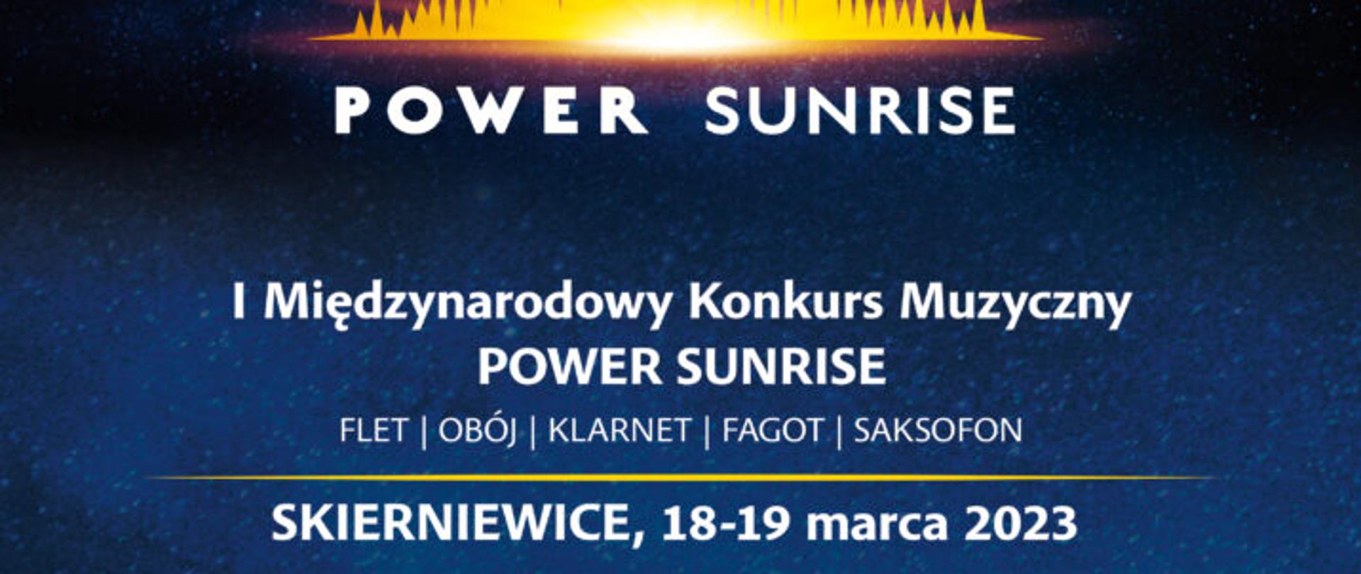 Plakat w formacie jpg informacje napisane są białą czcionką na niebieskim tle. I Międzynarodowy Konkurs Muzyczny Power Sunrise Skierniewice 18 19 marca 2023r dla nastepujących instrumentów: flet, obój, klarnet, saksofon. Na dole plakatu logo szkoły muzycznej w Skierniewicach logo ars, Jarmuła.