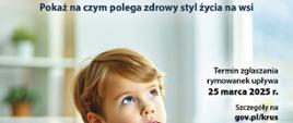 Zdjęcie przedstawia zamyślone dziecko z kartką i długopisem.
Na obrazku występują napisy:
Już czujesz, że rymujesz!
WIOSKI BEZ TROSKI
Pokaż na czym polega zdrowy styl życia na wsi
Termin zgłoszenia rymowanek upływa 25 marca 2025 r. Szczegóły na gov.pl/krus