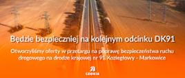 Zdjęcie lotnicze przedstawiające dwujezdniową drogę krajową biegnącą przez pagórkowaty, rolniczy krajobraz. Po obu stronach drogi widać pola uprawne, linie wysokiego napięcia oraz fragmenty zabudowy. Na dole grafiki umieszczono pomarańczowy pasek z białym tekstem: Będzie bezpieczniej na kolejnym odcinku DK91. Otworzyliśmy oferty w przetargu na poprawę bezpieczeństwa ruchu drogowego na drodze krajowej nr 91 Koziegłowy – Markowice. Na środku widoczne jest logo GDDKiA.