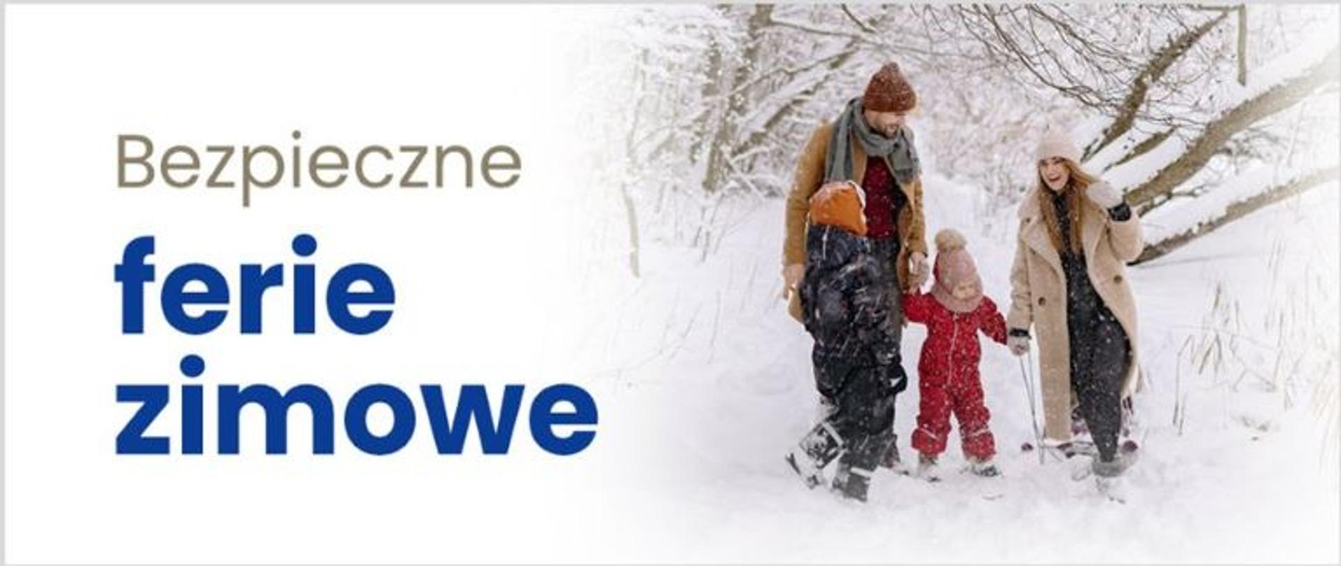 Dwoje dorosłych i dwoje dzieci w zimowych ubraniach w zimowej scenerii. Napis: Bezpieczne ferie zimowe